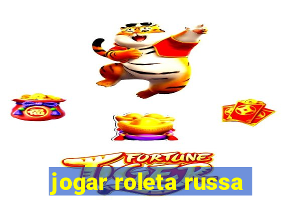 jogar roleta russa